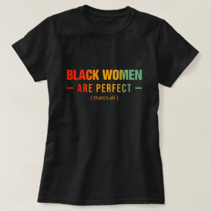 Schwarze Frauen sind perfekt, das ist alles T-Shirt