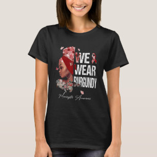 Schwarze Frauen wir tragen Burgundy Meningitis Bew T-Shirt