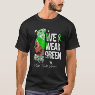 Schwarze Frauen Wir tragen grüne psychische Gesund T-Shirt