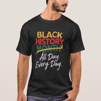Schwarze Geschichte den ganzen Tag jeden Tag Männe T-Shirt