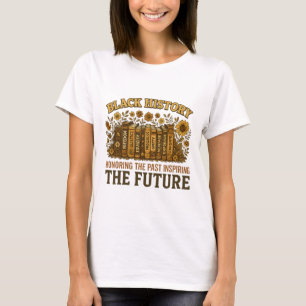 Schwarze Geschichte Ehrt Vergangenheit Inspiriert T-Shirt