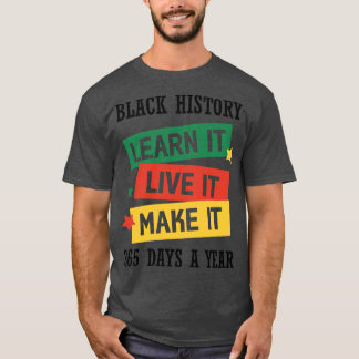 Schwarze Geschichte Erfahren Sie, wie es Live mach T-Shirt