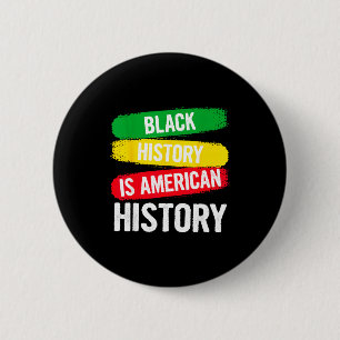 Schwarze Geschichte ist amerikanische Geschichte P Button