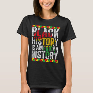 Schwarze Geschichte ist amerikanische Geschichte P T-Shirt