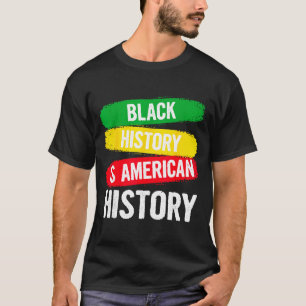 Schwarze Geschichte ist amerikanische Geschichte P T-Shirt