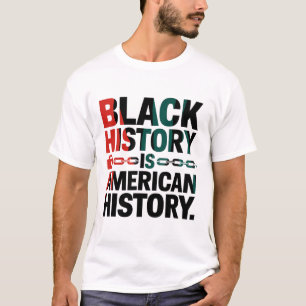 Schwarze Geschichte ist amerikanische Geschichte- T-Shirt