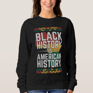 Schwarze Geschichte ist amerikanische Geschichte V Sweatshirt
