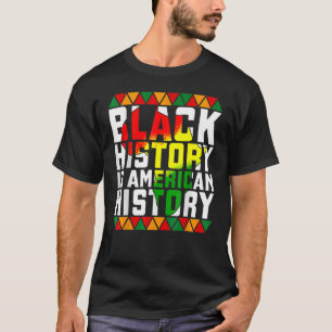 Schwarze Geschichte ist die amerikanische Geschich T-Shirt