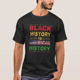 Schwarze Geschichte ist die amerikanische Geschich T-Shirt