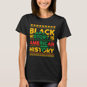 Schwarze Geschichte ist die amerikanische Geschich T-Shirt