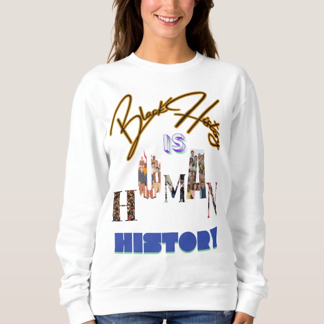 Schwarze Geschichte ist die Menschheitsgeschichte: Sweatshirt (Vorderseite)