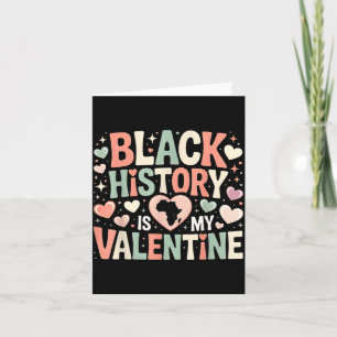 Schwarze Geschichte ist mein Valentinsmonat Valent Karte