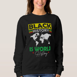 Schwarze Geschichte ist Weltgeschichte Afrika Sweatshirt