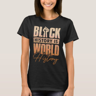 Schwarze Geschichte ist Weltgeschichte Afrikanisch T-Shirt
