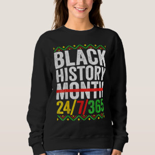 Schwarze Geschichte Monat 24 7 365 Afro Afrikanisc Sweatshirt