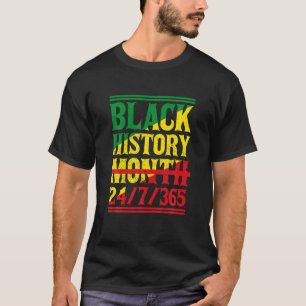 Schwarze Geschichte Monat 24/7/365 Melanin Pride A T-Shirt