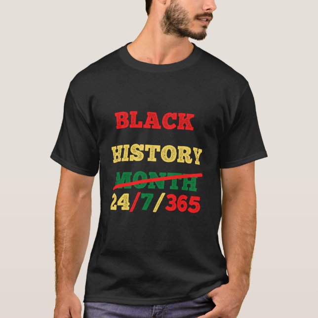 Schwarze Geschichte Monat 24/7/365 T-Shirt (Vorderseite)
