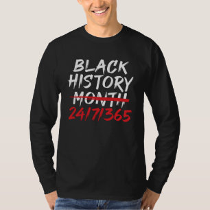 Schwarze Geschichte Monat 24/7/365 T-Shirt