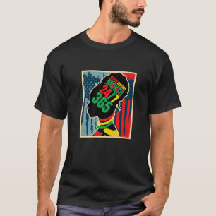 Schwarze Geschichte Monat 24/7 365 Tage im Jahr Af T-Shirt