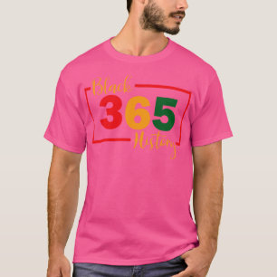 Schwarze Geschichte Monat 365 Tage im Jahr T-Shirt