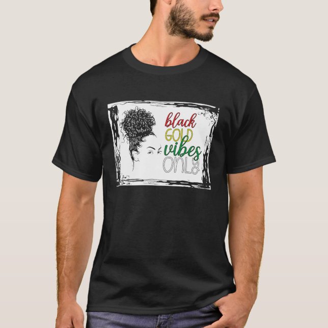 Schwarze Geschichte Monat Black Vibes nur Afrikane T-Shirt (Vorderseite)