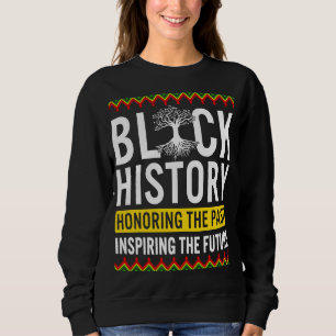 Schwarze Geschichte Monat Ehre Vergangenheit Inspi Sweatshirt