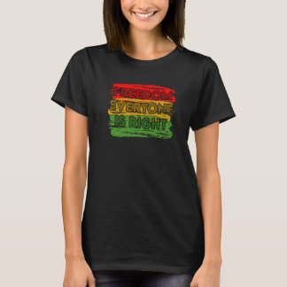 Schwarze Geschichte Monat Freiheit Jeder hat die r T-Shirt