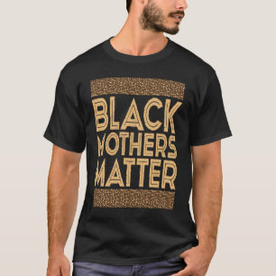 Schwarze Geschichte Monat Schwarze Mütter Matter T-Shirt