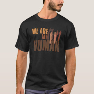 Schwarze Geschichte Monat Wir sind alle menschlich T-Shirt