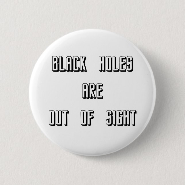 Schwarze Holen sind aus dem Blick Button (Vorderseite)