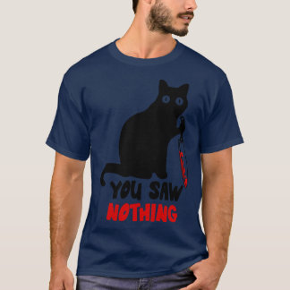 Schwarze Katze, die du gesehen hast, nichts T-Shirt