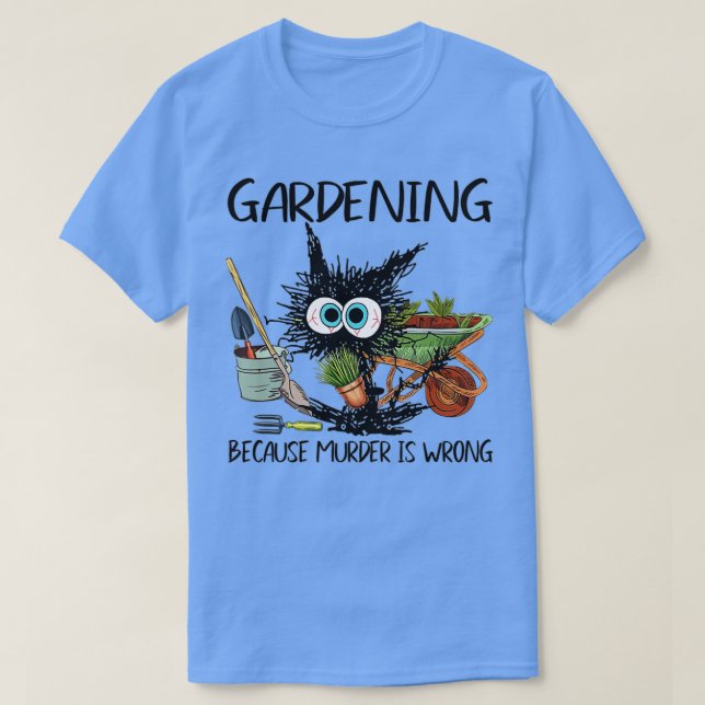 Schwarze Katze Gartenarbeit, weil Mord falsch ist T-Shirt (Design vorne)