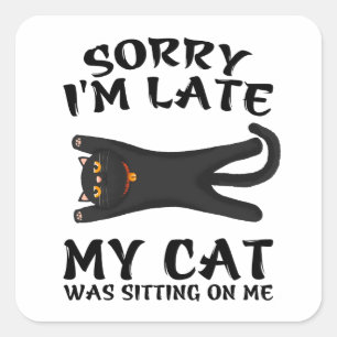 Schwarze Katze Sorry, dass ich spät dran war auf m Quadratischer Aufkleber
