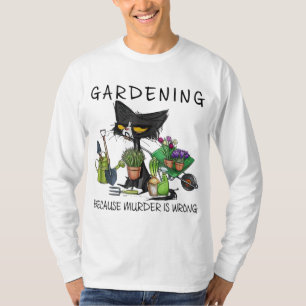 Schwarze Katzen Gartenarbeit, weil Mord ein falsch T-Shirt