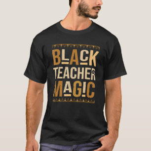 Schwarze Lehrermagie Afrikanischer Stolz Lehre Sch T-Shirt