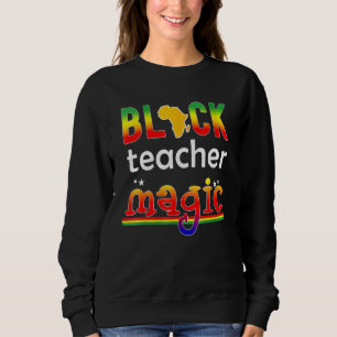 Schwarze Lehrermagie Afroamerikanische Schwarze Ge Sweatshirt
