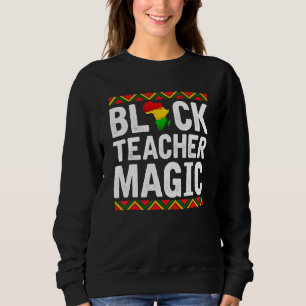 Schwarze Lehrermagie Afroamerikanische Schwarze Ge Sweatshirt