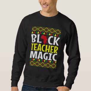 Schwarze Lehrermagie Schwarze Geschichte Monat BLM Sweatshirt