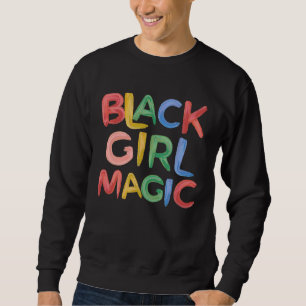 Schwarze Mädchen Magie Melanin Stolz Weiblich für  Sweatshirt