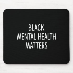 Schwarze seelische Gesundheit zählt - Mousepad