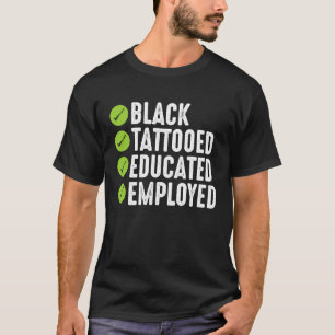 Schwarze Tätowierte Gebildete Angestellte Stolze B T-Shirt