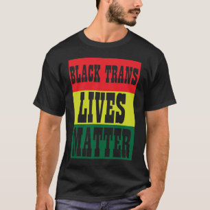 Schwarze Trans Leben Materie BLM T-Shirt