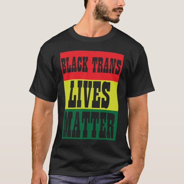 Schwarze Trans Leben Materie BLM T-Shirt (Vorderseite)