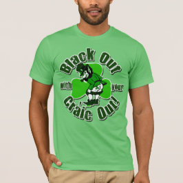 Schwärzen Sie heraus mit Ihrem Craic heraus! T-Shirt