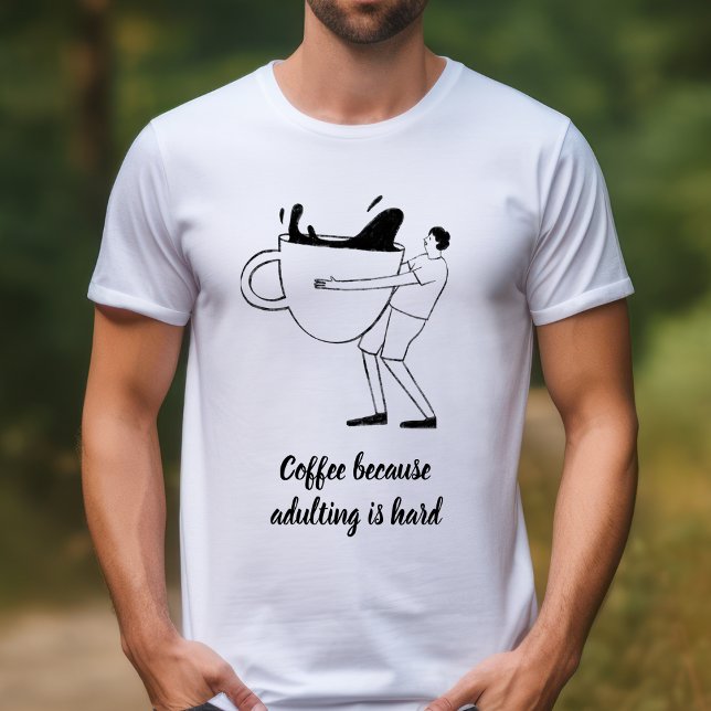 Schwarzer Illustrierter Kaffee, weil Erwachsenwerd T-Shirt (Von Creator hochgeladen)