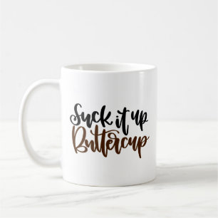 Schwarzer und roter Text "Sut It Up Buttercup" Kaffeetasse