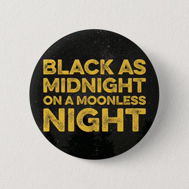 SCHWARZES ALS MITTERNACHT AUF EINER MONDLOSEN BUTTON (Vorderseite)