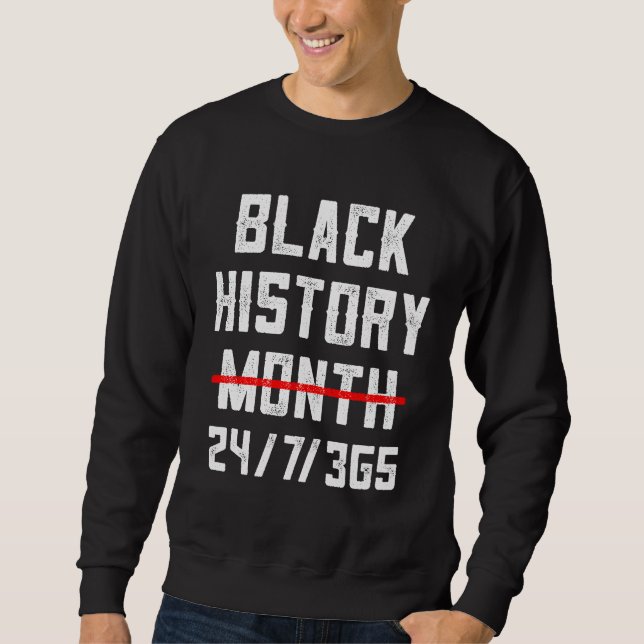 Schwarzes Erbe Schwarze Geschichte Monat 24 7 Stol Sweatshirt (Vorderseite)