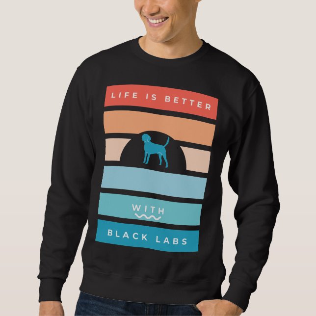 Schwarzes Labrador Retro-Leben ist besser Sweatshirt (Vorderseite)