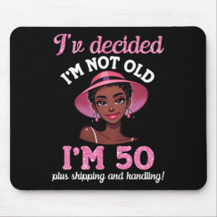 Schwarzes Mädchen Ich bin nicht alt 50 Jahre alt p Mousepad